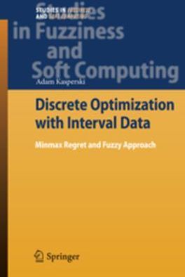 Discrete Optimization with Interval Data: Minmax Regret and Fuzzy Approach