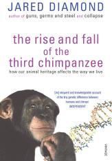 RISE AND FALL OF THE THIRD CHIMPANZEE