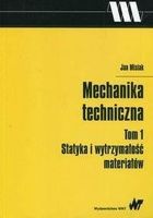 Zdjęcie Mechanika techniczna Tom 1 Statyka i wytrzymałość materiałów - Jan Misiak - Augustów