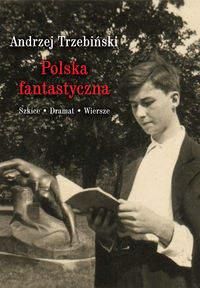 Polska fantastyczna Szkice Dramat Wiersze - Andrzej Trzebiński