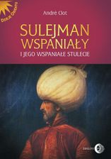  Sulejman Wspaniały i jego wspaniałe stulecie Andre Clot recenzja