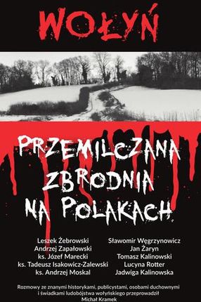 Wołyń - przemilczana zbrodnia na Polakach