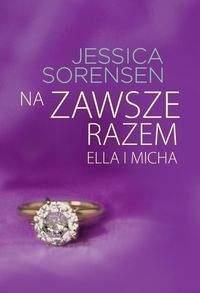 Na zawsze razem. Ella i Micha - Jessica Sorensen