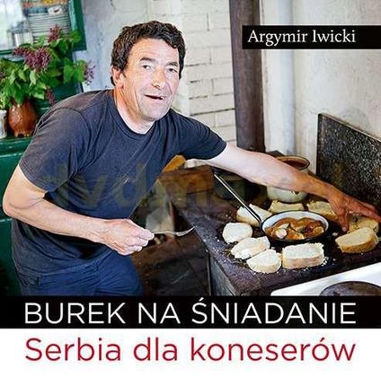 Burek na śniadanie Serbia dla koneserów - Argymir Iwicki