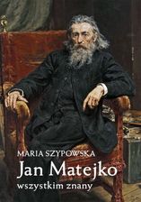 Zdjęcie Jan Matejko wszystkim znany Maria Szypowska - Brzostek