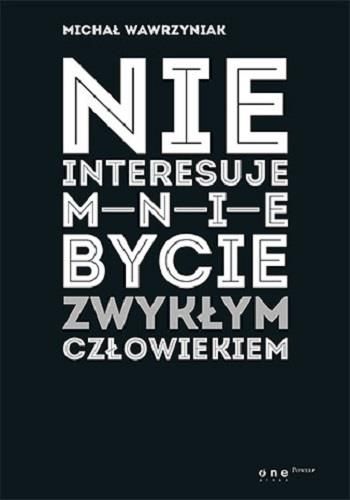 Nie interesuje mnie bycie zwykłym człowiekiem - zawsze niskie ceny
