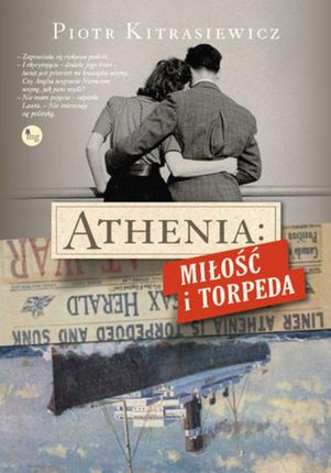 Athenia: Miłość i torpeda Piotr Kitrasiewicz