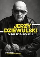 Jerzy Dziewulski o polskiej policji Krzysztof Pyzia