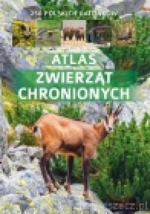 Atlas zwierząt chronionych. 250 polskich gatunków