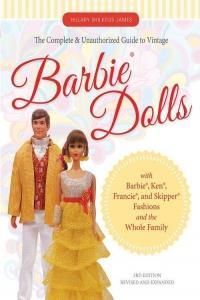 Complete & Unauthorized Guide to Vintage Barbie Dolls (Shilkitus Hillary James)