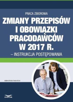 Zmiany przepisów i obowiązki pracodawców w 2017 r. - instrukcja postępowania PRACA ZBIOROWA
