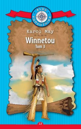 Winnetou. Klub Podróżnika. Tom 12. Część 3