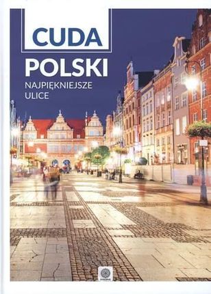 Cuda Polski Najpiękniejsze Ulice - Praca zbiorowa