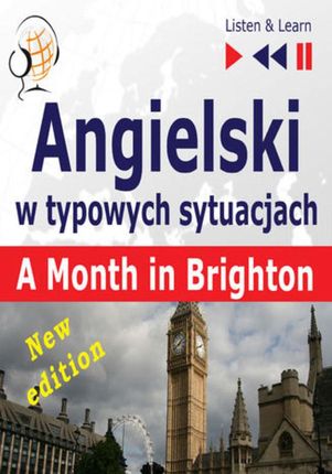 Angielski w typowych sytuacjach - Listen &amp; Learn: A Month in Brighton - New Edition (16 tematów na poziomie B1) - Dorota Guzik