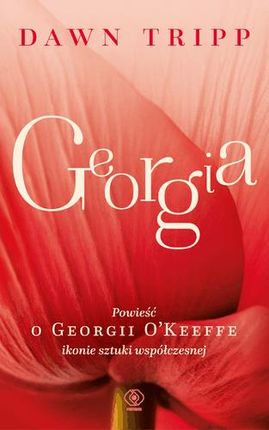 Georgia Powieść O Georgii Okeeffe - Dawn Tripp