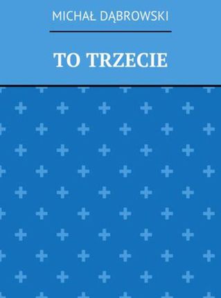 To trzecie Michał Dąbrowski