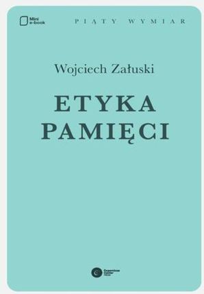 Etyka pamięci Wojciech Załuski