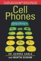 Cell Phones: Invisible Hazards in the Wireless Age