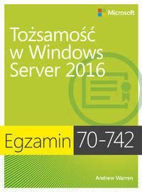 Egzamin 70-742: Tożsamość w Windows Server 2016 - Andrew Warren