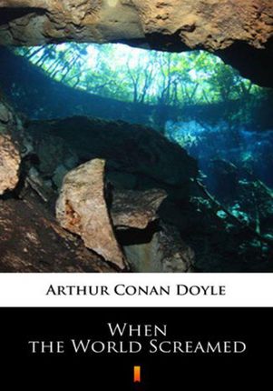 When the World Screamed Arthur Conan Doyle