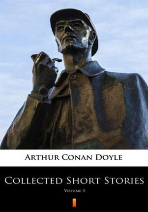 Collected Short Stories. Volume 3 Arthur Conan Doyle