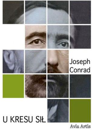 U kresu sił Joseph Conrad