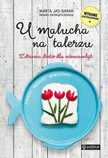 Zdjęcie U malucha na talerzu Zdrowa dieta dla niemowląt - Jas-Baran Marta, Chorążyczewska Tamara - Gdynia