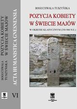 Książka Pozycja kobiety w świecie majów w okresie klasycznym(250-900 n.e.)  - Boguchwała Tuszyńska - Ceny i opinie - Ceneo.pl