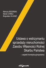 Zdjęcie Ustawa o wstrzymaniu sprzedaży nieruchomości Zasobu Własności Rolnej Skarbu Państwa-aspekt konstytuc - Bidziński M., Chmaj M., Ulijasz B. - Ogrodzieniec