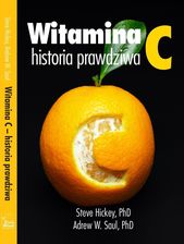 Zdjęcie Witamina C, historia prawdziwa - Hickey Steve - PhD, Saul Andrew - PhD - Otwock