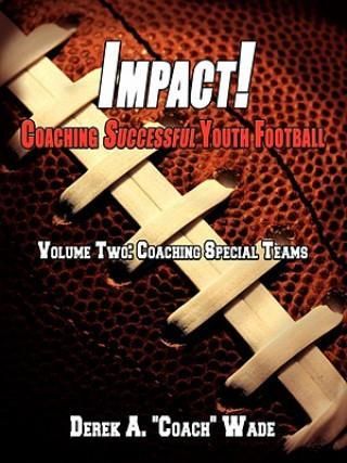 Impact! Coaching Successful Youth Football: Volume Two: Coaching Special Teams