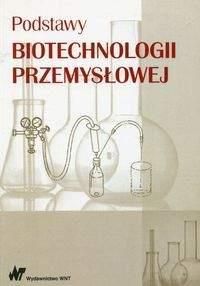 Podstawy biotechnologii przemysłowej - Adamczak Marek, Bednarski Włodzimierz, Fiedurek Jan