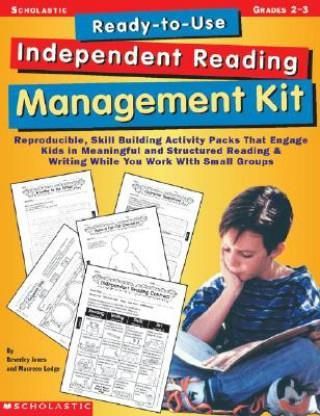 Ready-To-Use Independent Reading Management Kit: Grades 2-3: Reproducible, Skill-Building Activity Packs That Engage Kids in Meaningful, Structured Re
