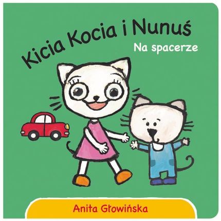 Kicia Kocia I Nunuś Na Spacerze  Anita Głowińska 2017