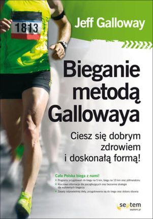 Bieganie metodą Gallowaya. Ciesz się dobrym zdrowiem i doskonałą formą! - Jeff Galloway