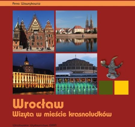 Wrocław. Wizyta w mieście krasnoludków - Wawrykowicz Anna
