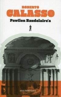 Pawilon Baudelaire'a - Roberto Calasso