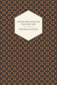 The Works of Edgar Allan Poe; Poems; Essays on the Poet Art
