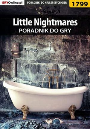 Little Nightmares - poradnik do gry Grzegorz `Alban3k` Misztal