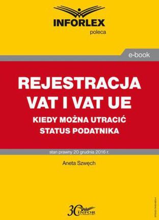 Rejestracja VAT i VAT UE w 2017 r. - kiedy można utracić status podatnika Aneta Szwęch