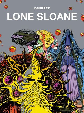 Lone Sloane. Mistrzowie komiksu - Philippe Druille [KOMIKS]