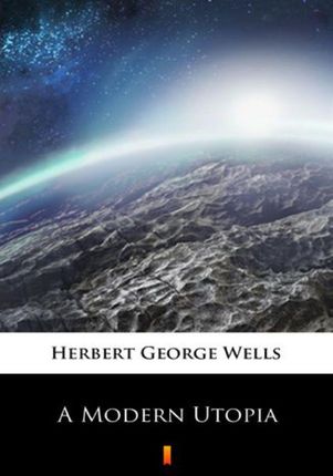 A Modern Utopia Herbert George Wells