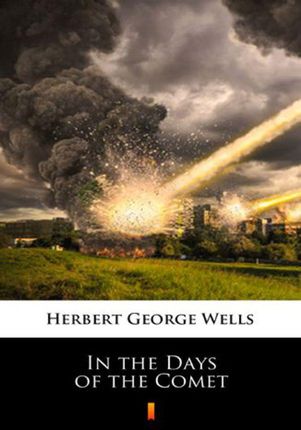 In the Days of the Comet Herbert George Wells