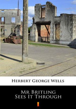 Mr Britling Sees It Through Herbert George Wells