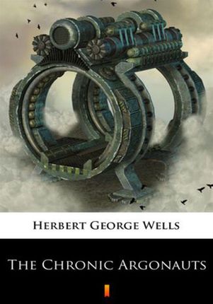The Chronic Argonauts Herbert George Wells