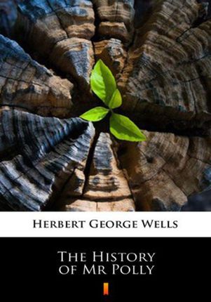 The History of Mr Polly Herbert George Wells