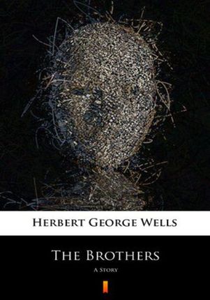 The Brothers Herbert George Wells