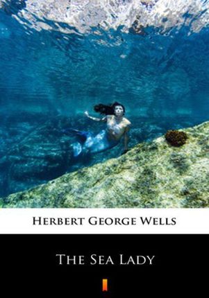 The Sea Lady Herbert George Wells
