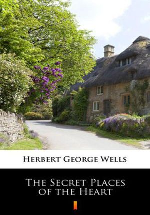 The Secret Places of the Heart Herbert George Wells