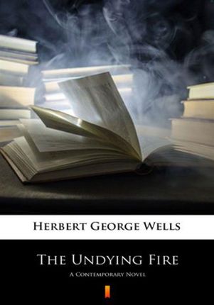 The Undying Fire Herbert George Wells